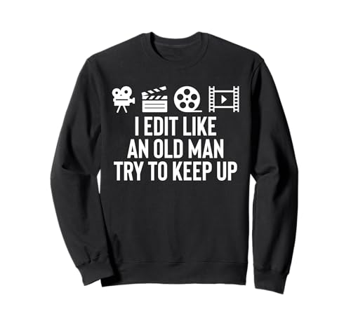 I Edit Like An Old Man Try To Keep Up Filmmaker Movie Editor Sweatshirt von Filmemacher Film Bearbeitung Designs