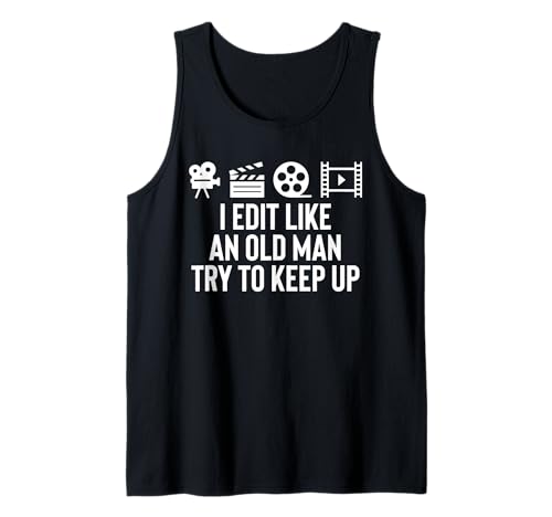I Edit Like An Old Man Try To Keep Up Filmmaker Movie Editor Tank Top von Filmemacher Film Bearbeitung Designs