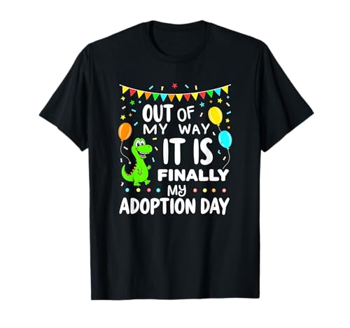 Aus dem Weg, es ist endlich Adoptionstag, Party für EIN adoptiertes Kind T-Shirt Aus dem Weg, es ist endlich Adoptionstag, Party für EIN adoptiertes Kind T-Shirt von Finally Adoption Day Adoptee Dinosaur Gotcha Day