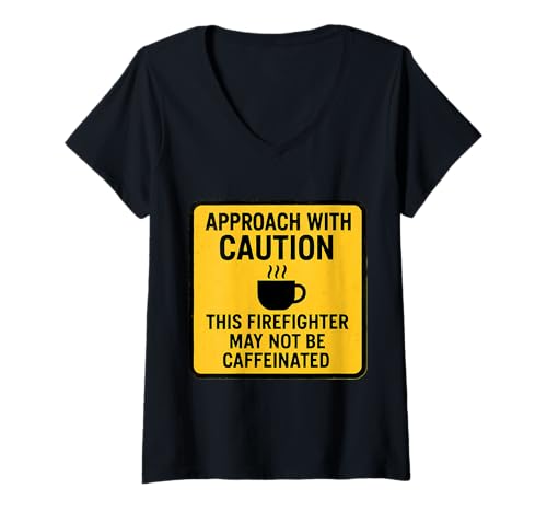 Damen Achtung: Dieser Feuerwehrmann ist möglicherweise kein koffeinhaltiger Kaffeeliebhaber T-Shirt mit V-Ausschnitt von Firefighter May Not Be Caffeinated Coffee Products