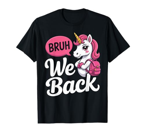 Bruh wir zurück lustige Mädchen Einhorn zurück zur Schule T-Shirt Bruh wir zurück lustige Mädchen Einhorn zurück zur Schule T-Shirt von First Day of School Boys Girls Women Men Cool Tee