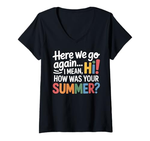 Damen Teachers Here We Go Again I Mean Hi How was Your Summer T-Shirt mit V-Ausschnitt von First Day of School Boys Girls Women Men