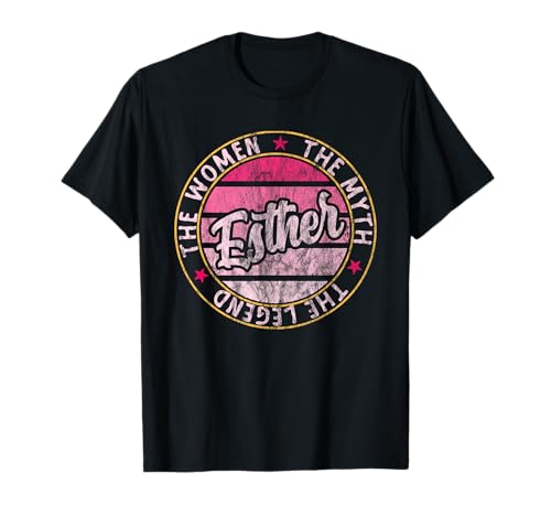 Esther Die Frauen Der Mythos Die Legende Vorname Esther T-Shirt Esther Die Frauen Der Mythos Die Legende Vorname Esther T-Shirt von First Name Gifts Tee, Say My Name