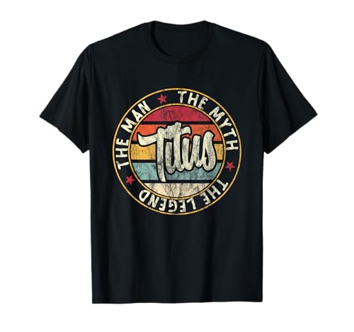 Herren Titus The Man The Myth The Legend Vorname Titus T-Shirt Herren Titus The Man The Myth The Legend Vorname Titus T-Shirt von First Name Gifts Tee, Say My Name