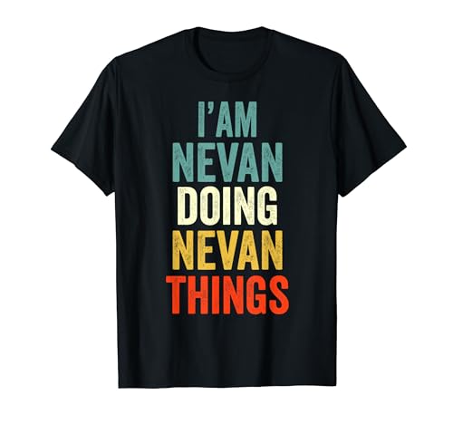 Ich bin Nevan Doing Nevan Things Herren Damen Nevan Personalisiert T-Shirt von First Name Nevan Apparel