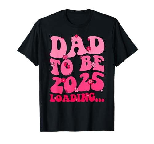 Dad To Be 2025 Loading Groovy Baby Girl Est 2025 T-Shirt Dad To Be 2025 Loading Groovy Baby Girl Est 2025 T-Shirt von First Time Daddy Baby Girl Est 2025 Groovy New Dad