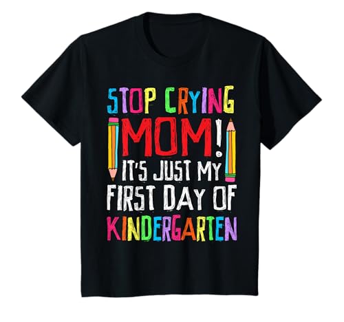 Kinder Hör auf zu weinen Mama Es ist nur Mein erster Kindergartentag T-Shirt Kinder Hör auf zu weinen Mama Es ist nur Mein erster Kindergartentag T-Shirt von First day of Kindergarten Funny tee for Kids