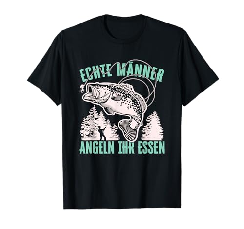 Echte Männer Angeln Ihr Essen Lustiges Angler T-Shirt Echte Männer Angeln Ihr Essen Lustiges Angler T-Shirt von Fischer und Angler Geschenke und Outfits