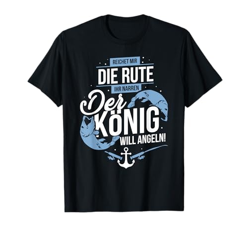 Reicht Mir Die Rute Narren König Will Angeln Angler T-Shirt Reicht Mir Die Rute Narren König Will Angeln Angler T-Shirt von Fischer & Fische Fischen Sprüche