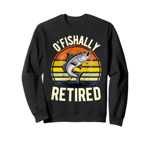 O-Fish-Ally Retired Fisherman Retired Men Fishing Sweatshirt von Fisherman Retirement graphic