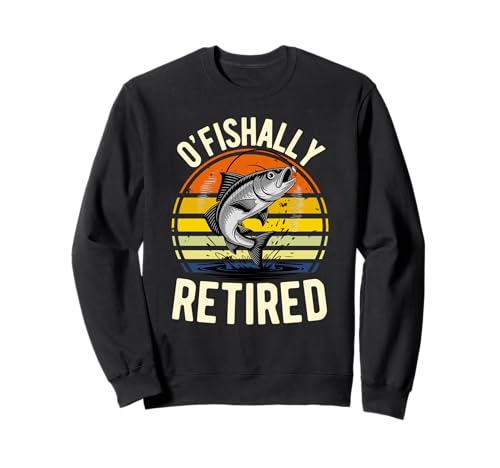 O-Fish-Ally Retired Fisherman Retired Men Fishing Sweatshirt von Fisherman Retirement graphic
