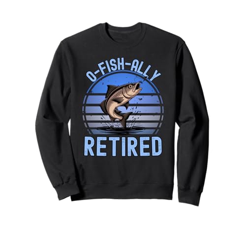 O-Fish-Ally Retired Fisherman Retired Men Fishing Sweatshirt von Fisherman Retirement graphic