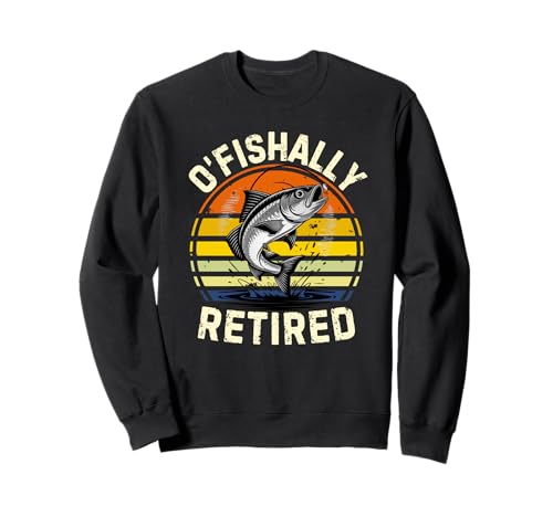 O-Fish-Ally Retired Fisherman Retired Men Fishing Sweatshirt von Fisherman Retirement graphic