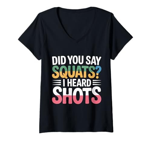 Damen Did You Say Squats I Heard Shots Gym Joke Fitness - T-Shirt mit V-Ausschnitt von Fitness -Erwartung Witze
