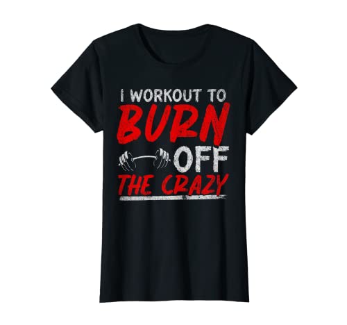 Damen I Work Out To Burn Off The Crazy Training Fitness Sport T-Shirt Damen I Work Out To Burn Off The Crazy Training Fitness Sport T-Shirt von Fitness Sport And Mind Training