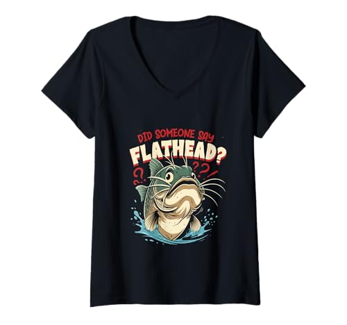 Damen Flachkopfwels Did Someone Say Flathead? T-Shirt mit V-Ausschnitt Damen Flachkopfwels Did Someone Say Flathead? T-Shirt mit V-Ausschnitt von Flachkopfwels