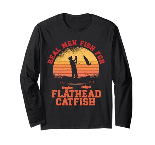 Flachkopfwels Real Men Fish for Flathead Catfish Langarmshirt Flachkopfwels Real Men Fish for Flathead Catfish Langarmshirt von Flachkopfwels