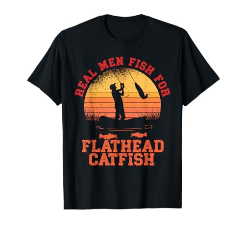 Flachkopfwels Real Men Fish for Flathead Catfish T-Shirt Flachkopfwels Real Men Fish for Flathead Catfish T-Shirt von Flachkopfwels