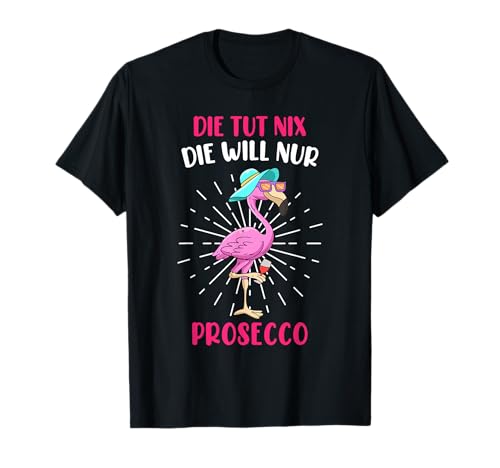Die will Prosecco trinken Party Mädels Flamingo Festival T-Shirt von Flamingo Feiern Party Festival Geschenke