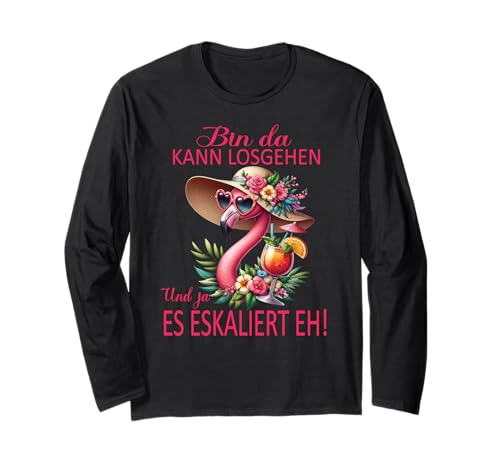 Bin da kann losgehen und ja es eskaliert eh Flamingo Frauen Langarmshirt Bin da kann losgehen und ja es eskaliert eh Flamingo Frauen Langarmshirt von Flamingo Partykostüm für Mädelsabend Partyshirt