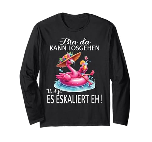 Bin da kann losgehen und ja es eskaliert eh Flamingo Frauen Langarmshirt von Flamingo Partykostüm für Mädelsabend Partyshirt