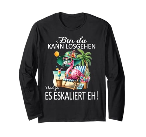 Bin da kann losgehen und ja es eskaliert eh Flamingo Frauen Langarmshirt von Flamingo Partykostüm für Mädelsabend Partyshirt