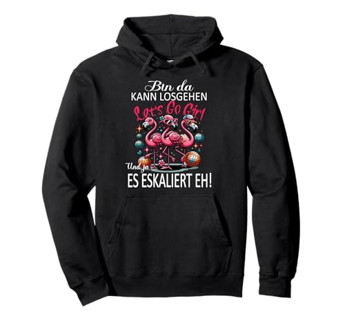 Bin da kann losgehen und ja es eskaliert eh Flamingo Frauen Pullover Hoodie Bin da kann losgehen und ja es eskaliert eh Flamingo Frauen Pullover Hoodie von Flamingo Partykostüm für Mädelsabend Partyshirt