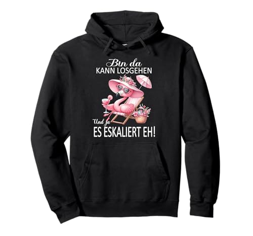 Bin da kann losgehen und ja es eskaliert eh Flamingo Frauen Pullover Hoodie Bin da kann losgehen und ja es eskaliert eh Flamingo Frauen Pullover Hoodie von Flamingo Partykostüm für Mädelsabend Partyshirt