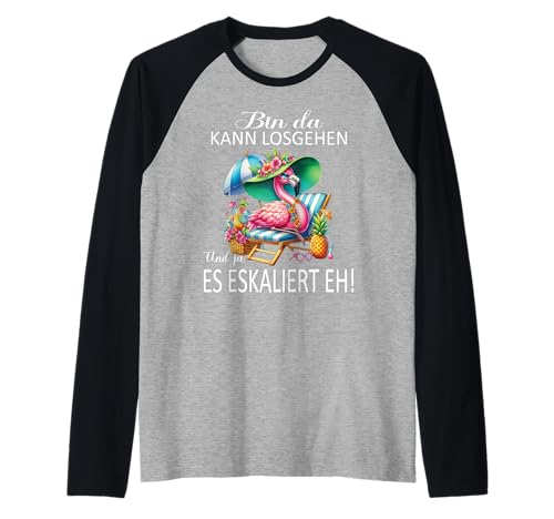 Bin da kann losgehen und ja es eskaliert eh Flamingo Frauen Raglan Bin da kann losgehen und ja es eskaliert eh Flamingo Frauen Raglan von Flamingo Partykostüm für Mädelsabend Partyshirt