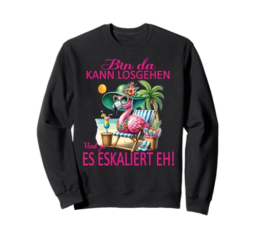 Bin da kann losgehen und ja es eskaliert eh Flamingo Frauen Sweatshirt Bin da kann losgehen und ja es eskaliert eh Flamingo Frauen Sweatshirt von Flamingo Partykostüm für Mädelsabend Partyshirt