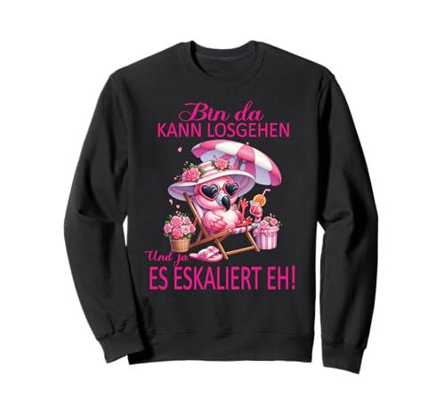 Bin da kann losgehen und ja es eskaliert eh Flamingo Frauen Sweatshirt Bin da kann losgehen und ja es eskaliert eh Flamingo Frauen Sweatshirt von Flamingo Partykostüm für Mädelsabend Partyshirt
