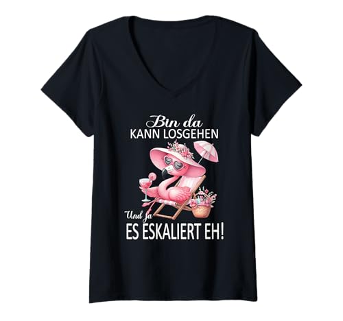 Damen Bin da kann losgehen und ja es eskaliert eh Flamingo Frauen T-Shirt mit V-Ausschnitt von Flamingo Partykostüm für Mädelsabend Partyshirt