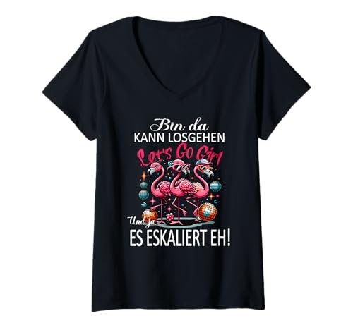 Damen Bin da kann losgehen und ja es eskaliert eh Flamingo Frauen T-Shirt mit V-Ausschnitt von Flamingo Partykostüm für Mädelsabend Partyshirt