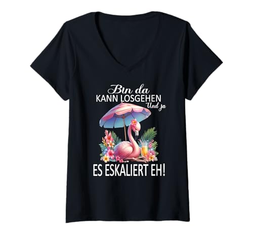 Damen Bin da kann losgehen und ja es eskaliert eh Flamingo Frauen T-Shirt mit V-Ausschnitt von Flamingo Partykostüm für Mädelsabend Partyshirt
