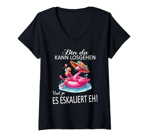 Damen Bin da kann losgehen und ja es eskaliert eh Flamingo Frauen T-Shirt mit V-Ausschnitt von Flamingo Partykostüm für Mädelsabend Partyshirt