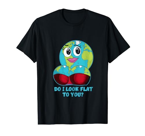 Do I Look Flat To You Lustiges Flat Earth Day Meme für Herren und Damen T-Shirt von Flat Earth Shirt Funny Gift World Conspiracy