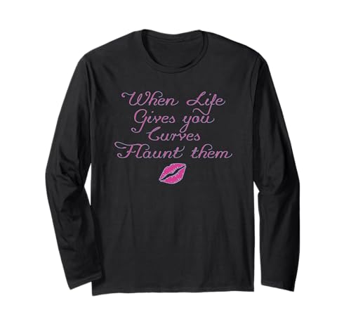 When Life Gives You Curves Flaunt Them | Cute Womens Girls - Langarmshirt von Flaunt your Curves - Apparel
