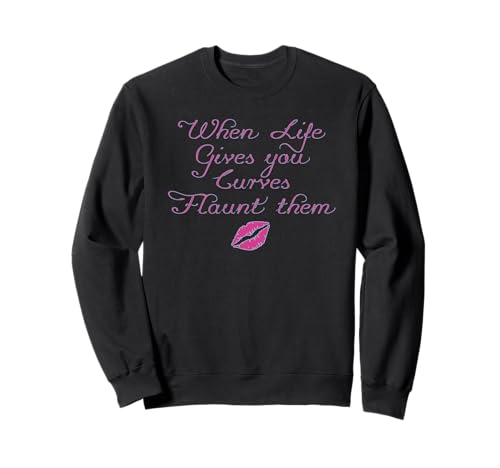 When Life Gives You Curves Flaunt Them | Cute Womens Girls - Sweatshirt When Life Gives You Curves Flaunt Them | Cute Womens Girls - Sweatshirt von Flaunt your Curves - Apparel