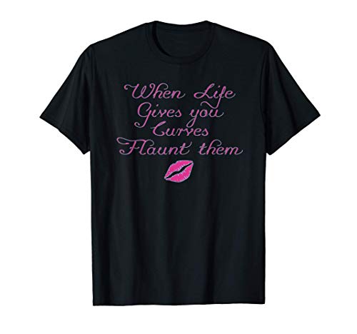 When Life Gives You Curves Flaunt Them | Cute Womens Girls - T-Shirt When Life Gives You Curves Flaunt Them | Cute Womens Girls - T-Shirt von Flaunt your Curves - Apparel