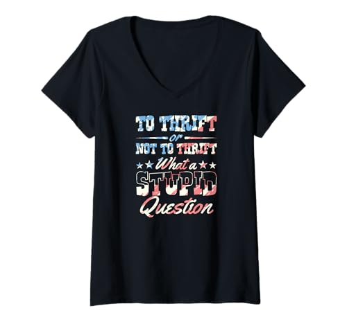 Damen Sparsam sein oder nicht sparsam sein, was für eine dumme Frage literarisch T-Shirt mit V-Ausschnitt von Flea Market Thrifting Merch for Yard Sale Mornings
