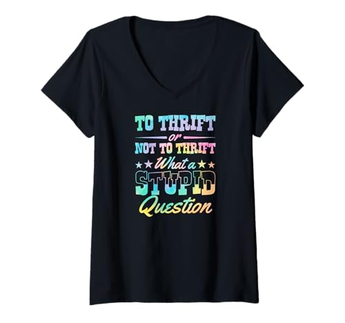 Damen Sparsam sein oder nicht sparsam sein, was für eine dumme Frage literarisch T-Shirt mit V-Ausschnitt von Flea Market Thrifting Merch for Yard Sale Mornings