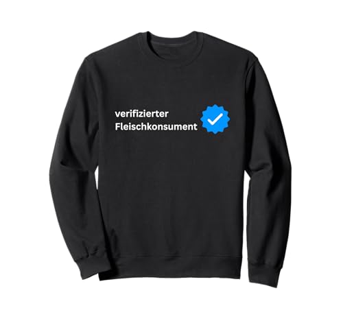 BBQ Humor Männer Geschenkidee Verifizierter Fleischkonsument Sweatshirt von Fleisch Humor Grillen Beef Anti Vegan Männer