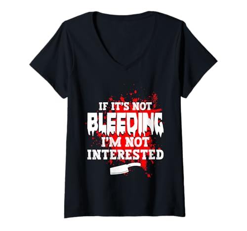 Damen If Its Not Bleeding Im Not Interested Meat Cutter T-Shirt mit V-Ausschnitt Damen If Its Not Bleeding Im Not Interested Meat Cutter T-Shirt mit V-Ausschnitt von Fleischer Fleisch Schneider Metzger