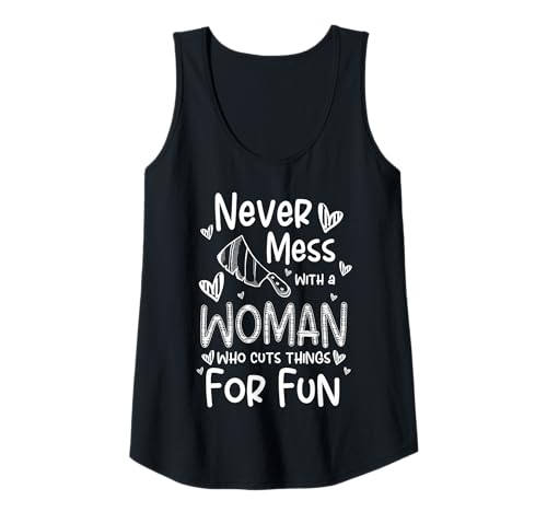 Damen Never Mess With A Woman Who Cuts Things Meat Cutter Butcher Tank Top Damen Never Mess With A Woman Who Cuts Things Meat Cutter Butcher Tank Top von Fleischer Fleisch Schneider Metzger