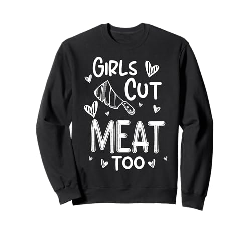 Girls Cut Meat Too Meat Cutter Butcher Sweatshirt Girls Cut Meat Too Meat Cutter Butcher Sweatshirt von Fleischer Fleisch Schneider Metzger