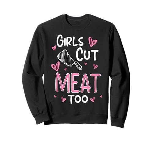 Girls Cut Meat Too Meat Cutter Butcher Sweatshirt Girls Cut Meat Too Meat Cutter Butcher Sweatshirt von Fleischer Fleisch Schneider Metzger