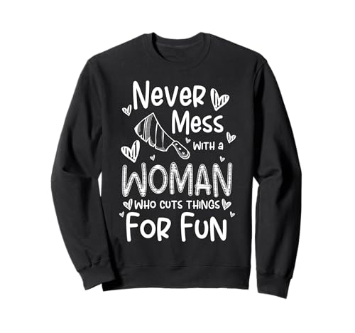 Never Mess With A Woman Who Cuts Things Meat Cutter Butcher Sweatshirt Never Mess With A Woman Who Cuts Things Meat Cutter Butcher Sweatshirt von Fleischer Fleisch Schneider Metzger