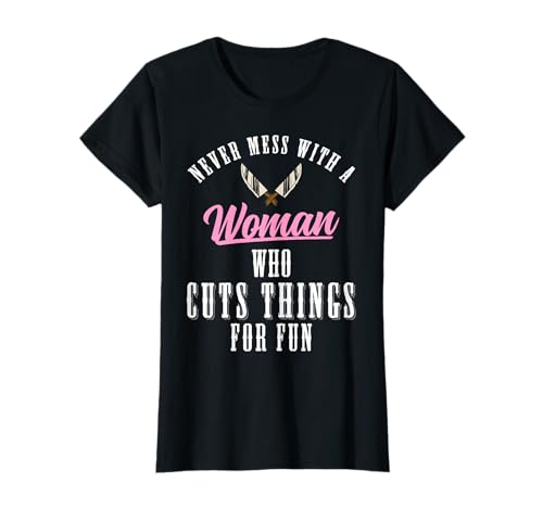 Never Mess With A Woman Who Cuts Things Meat Cutter Butcher T-Shirt von Fleischer Fleisch Schneider Metzger