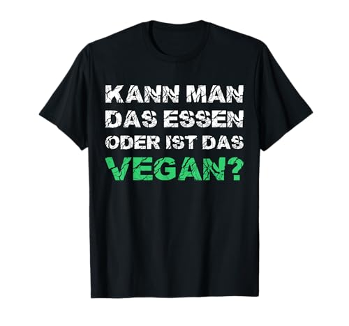 Kann Man Das Essen Oder Ist Das Vegan Fleisch Fun Vegetarier T-Shirt Kann Man Das Essen Oder Ist Das Vegan Fleisch Fun Vegetarier T-Shirt von Fleischfresser Lustige Damen Herren Veganer Vegan