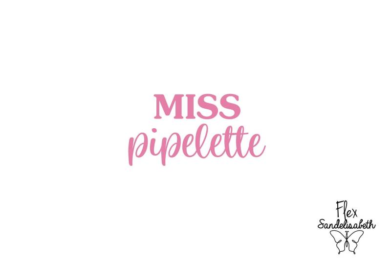 Miss Pipelette Frau Mädchen Flex Bügelbild Applikation Schriftzug Farbe Und Größe Nach Wahl von Flexsandelisabethpro